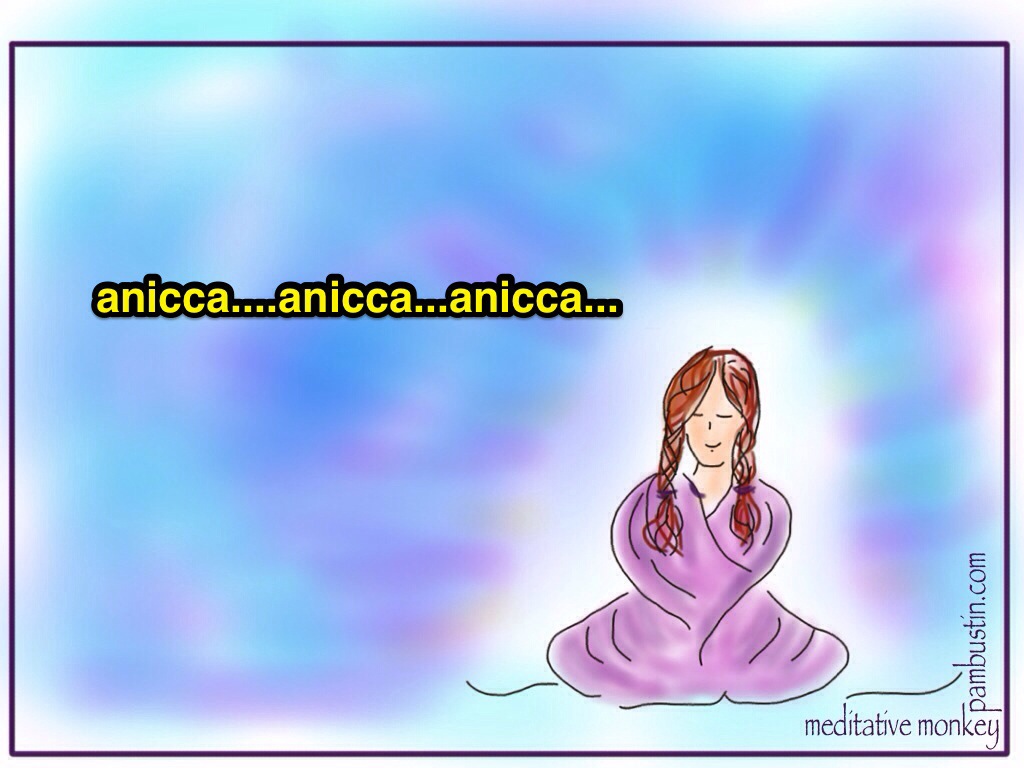 anicca...anicca...annica